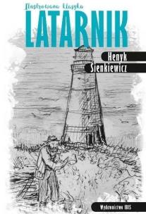 Latarnik. Ilustrowana klasyka w.2. Autor: Henryk Sienkiewicz. Multiszop.pl Okładka książki Latarnik. Ilustrowana klasyka w.2