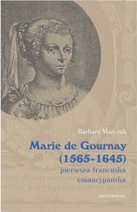 Okładka książki Marie de Gournay (1565-1645): pierwsza francuska emancypantka