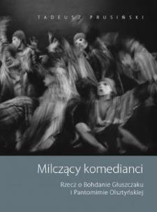 Okładka książki Milczący komedianci Rzecz o Bohdanie Głuszczaku i Pantomimie Olsztyńskiej