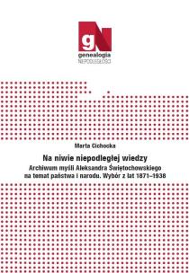 Okładka książki Na niwie niepodległej wiedzy. Archiwum myśli Aleksandra Świętochowskiego na temat państwa i narodu.