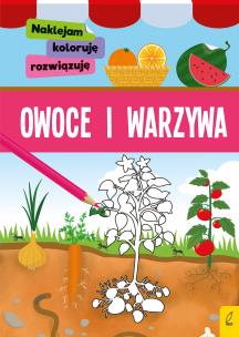 Okładka książki Naklejam, koloruję, rozwiązuję. Owoce i warzywa