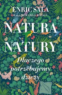 Okładka książki Natura natury. Dlaczego potrzebujemy dziczy