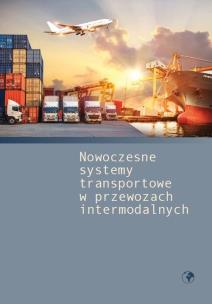Okładka książki Nowoczesne systemy transportowe w przewozach intermodalnych