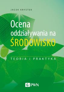 Okładka książki Ocena oddziaływania na środowisko. Teoria i praktyka