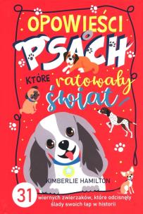 Okładka książki 'Opowieści o psach, które ratowały świat.31  wiernych zwierzaków, które odcisnęły ślady swoich łap w historii'