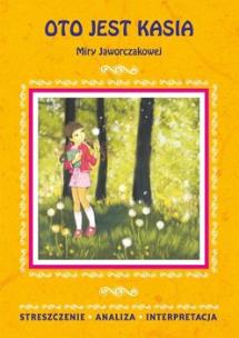 Okładka książki Oto jest Kasia Miry Jaworczakowej. Streszczenie, analiza, interpretacja (wydanie 2020)