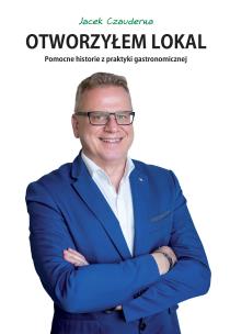 Okładka książki Otworzyłem lokal. Pomocne historie z praktyki gastronomicznej