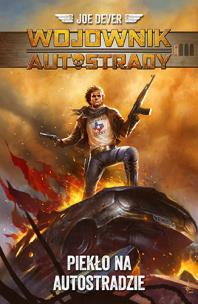 Okładka książki Piekło na autostradzie. Wojownik autostrady. Tom 1