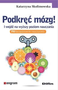 Okładka książki Podkręć mózg! I wejdź na wyższy poziom nauczania