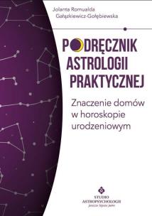Okładka książki Podręcznik astrologii praktycznej. Znaczenie domów w horoskopie urodzeniowym