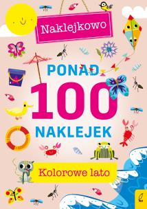 Okładka książki Ponad 100 naklejek. Kolorowe lato. Naklejkowo