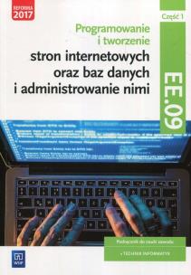 Okładka książki Programowanie i tworzenie stron internetowych oraz baz danych i administrowanie nimi. Kwalifikacja EE.09. Część 1
Podręcznik do nauki zawodu technik informatyk. 
Szkoły ponadgimnazjalne