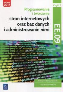 Okładka książki Programowanie i tworzenie stron internetowych oraz baz danych i administrowanie nimi. Kwalifikacja EE.09. Część 2
Podręcznik do nauki zawodu technik informatyk. 
Szkoły ponadgimnazjalne