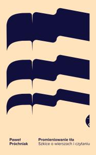 Okładka książki Promieniowanie tła. Szkice o wierszach i czytaniu