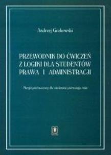 Przewodnik do ćwiczeń z logiki dla studentów prawa. Autor: Andrzej Grabowski. Multiszop.pl Okładka książki Przewodnik do ćwiczeń z logiki dla studentów prawa