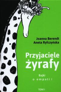 Okładka książki Przyjaciele żyrafy. Bajki o empatii T.1 w.2018