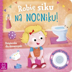 Robię siku na nocniku. Książeczka dla dziewczynki. Autor: Grażyna Wasilewicz. Multiszop.pl Okładka książki Robię siku na nocniku. Książeczka dla dziewczynki