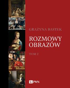 Rozmowy obrazów. Tom 2. Autor: Bastek Grażyna. Multiszop.pl Okładka książki Rozmowy obrazów. Tom 2