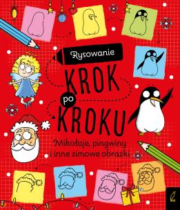 Rysowanie krok po kroku. Mikołaje, pingwiny i inne zimowe obrazki. Autor: Opracowanie zbiorowe. Multiszop.pl Okładka książki Rysowanie krok po kroku. Mikołaje, pingwiny i inne zimowe obrazki