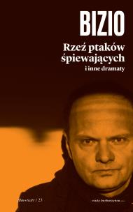 Okładka książki Rzeź ptaków śpiewających i inne dramaty