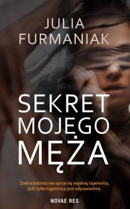 Sekret mojego męża. Autor: Julia Furmaniak. Multiszop.pl Okładka książki Sekret mojego męża