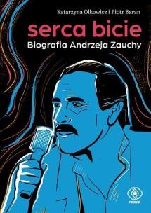 Okładka książki Serca bicie. Biografia Andrzeja Zauchy