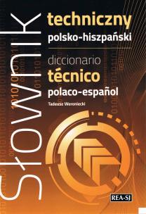 Słownik techniczny polsko-hiszpański. Autor: Tadeusz Weroniecki. Multiszop.pl Okładka książki Słownik techniczny polsko-hiszpański