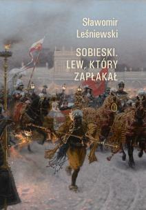 Okładka książki Sobieski. Lew, który zapłakał