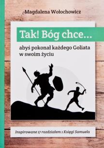 Okładka książki Tak! Bóg chce T.3 Abyś pokonał każdego Goliata...