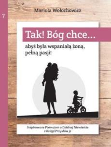 Okładka książki Tak! Bóg chce T.7 Abyś była wspaniałą żoną...