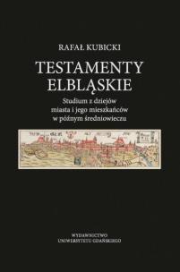 Okładka książki Testamenty elbląskie. Studium z dziejów miasta..