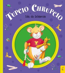 Okładka książki Tupcio Chrupcio. Idę do lekarza