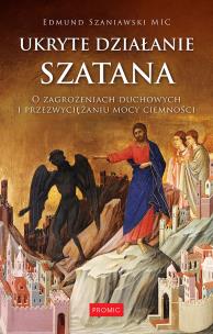 Okładka książki Ukryte działanie szatana. O zagrożeniach duchowych