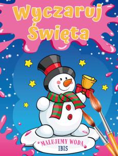 Okładka książki Wyczaruj święta, kolorowanki wodne. Malujemy wodą