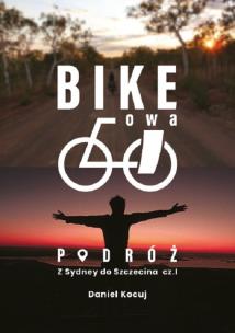 Z Sydney do Szczecina. Bike'owa podróż. Część 1. Autor: Daniel Kocuj. Multiszop.pl Okładka książki Z Sydney do Szczecina. Bike'owa podróż. Część 1