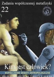 Okładka książki Zadania współczesnej metafizyki tom 22 - kim jest człowiek? Współczesne debaty antropologiczne.