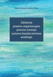 Okładka książki Założenia prawno-organizacyjne procesu rozwoju systemu bezpieczeństwa wodnego