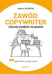Okładka książki Zawód: copywriter. Zacznij zarabiać na pisaniu