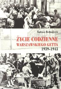 Okładka książki Życie codzienne warszawskiego getta 1939-1945