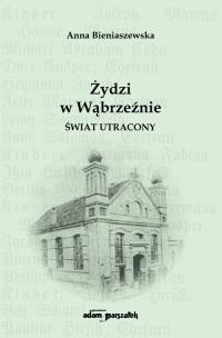Okładka książki Żydzi w Wąbrzeźnie. Świat utracony