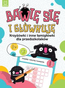 Okładka książki Bawię się i główkuję. Krzyżówki i inne łamigłówki dla przedszkolaków