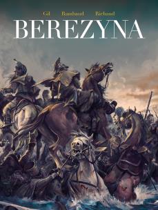 Berezyna. Autor: PATRICK RAMBAUD, Frdric Richaud, IVAN GIL. Multiszop.pl Okładka książki Berezyna