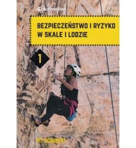 Okładka książki Bezpieczeństwo i ryzyko w skale i lodzie. Tom 1