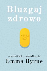 Okładka książki Bluzgaj zdrowo. O pożytkach z przeklinania - uszkodzone