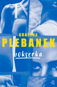 Bokserka - uszkodzone. Autor: Grażyna Plebanek. Multiszop.pl Okładka książki Bokserka - uszkodzone