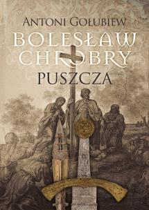 Okładka książki Bolesław Chrobry Puszcza