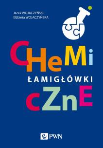 Chemiczne łamigłówki. Autor: Jacek Wojaczyński, Elżbieta Wojaczyńska. Multiszop.pl Okładka książki Chemiczne łamigłówki
