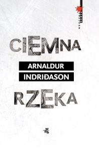Ciemna rzeka - uszkodzone. Autor: Indriason Arnaldur. Multiszop.pl Okładka książki Ciemna rzeka - uszkodzone