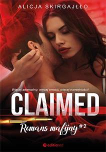 Claimed. Romans mafijny. Autor: Skirgajłło Alicja. Multiszop.pl Okładka książki Claimed. Romans mafijny