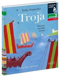 Okładka książki Czytam sobie - Troja. Historia upadku miasta